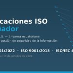 Cómo obtuvimos las certificaciones ISO 27001, 9001 e ISO/IEC 42001 en Ecuador